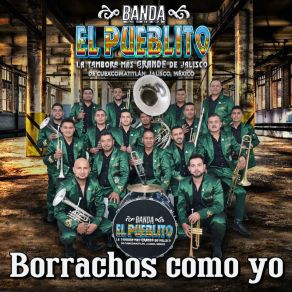 Download track Borrachos Como Yo Banda El Pueblito