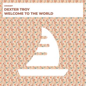 Download track Welcome To The World Dexter Troy