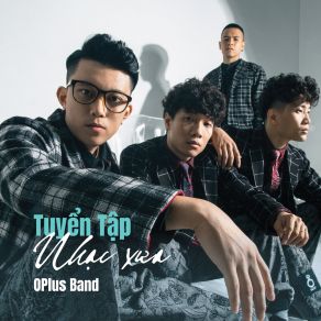 Download track Lien Khuc Lau Dai Tinh Ai - Mua Dong Cua Anh Oplus Band