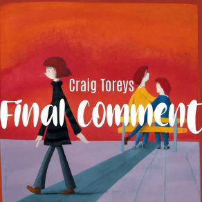 Download track Final Comment Craig Toreys