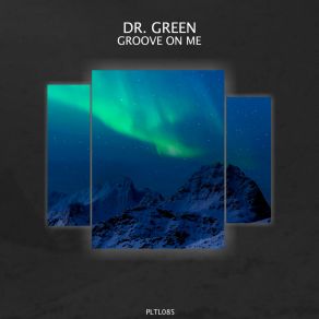 Download track Groove On Me Dr. Green