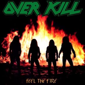 Download track Feel The Fire Overkill