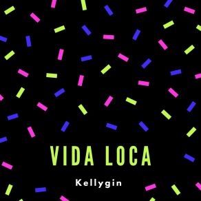 Download track Vida Loca (Radio Edit) Kellygin