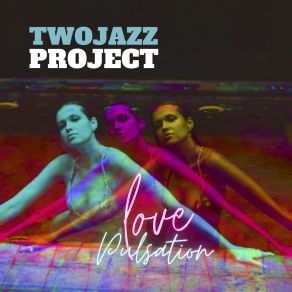 Download track Love Pulsation Part 1 Two Jazz Project