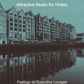 Download track Understated Luxury Hotels Attractive Music For Hotels