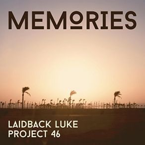 Download track Memories (Original Mix) Laidback Luke, Project 46