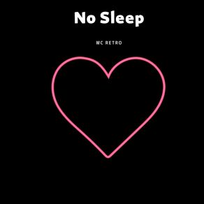 Download track No Sleep Remix MC RetroJhxna Tbc