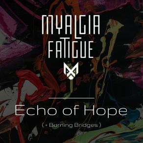 Download track Echo Of Hope Myalgia Fatigue