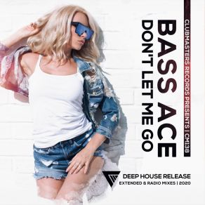 Download track Don't Let Me Go (Extended Mix) Bass Ace