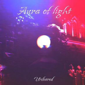 Download track Aura Of Light Unfeared