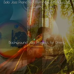 Download track Flowing Jazz Solo Piano For Morning Ride Sharing Background Jazz Project For Driving