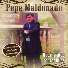 Download track Que Ingrato Son Los Hijos Pepe Maldonado