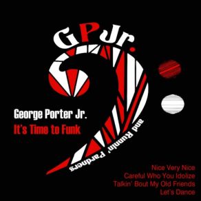 Download track Talkin' Bout My Old Friends George Porter, Jr.