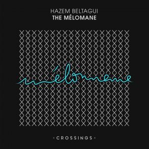 Download track The Mélomane (Original Mix) Hazem Beltagui