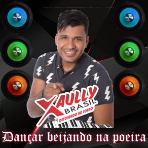 Download track Dançar Beijando Na Poeira Xaully Brasil