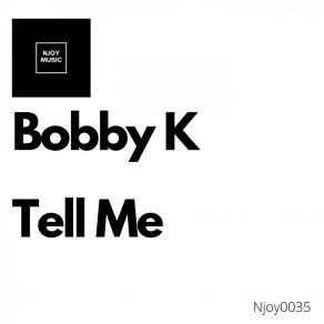 Download track Tell Me Bobby K