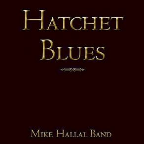 Download track Hatchet Blues Mike Hallal Band