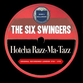 Download track Hotcha Razz-Ma-Tazz The Six SwingersSam Browne