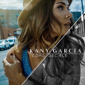 Download track Cómo Decirle Kany García