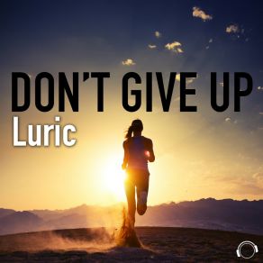 Download track Don't Give Up (Radio Edit) Luric