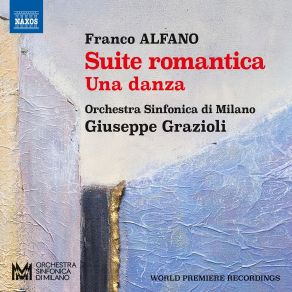 Download track Alfano: Suite Romantica, Pt. 2: Echi Dell'Appennino - Giuseppe GrazioliOrchestra Sinfonica Di Milano