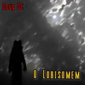 Download track O Lobisomem Doug Dc