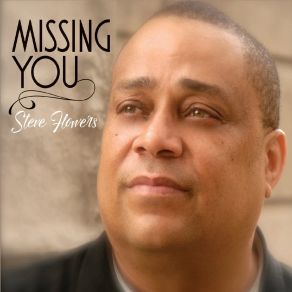 Download track Missing You Steve Flowers