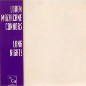 Download track Long Nights VI Loren Mazzacane Connors