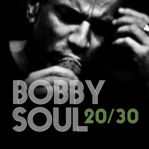 Download track 20 / 30 Bobby Soul