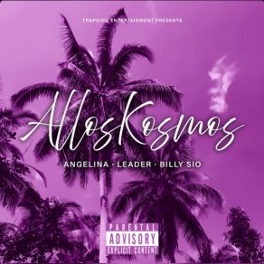 Download track ΑΛΛΟΣ ΚΟΣΜΟΣ Angelina, BILLY SIO, LEADERBRAIN