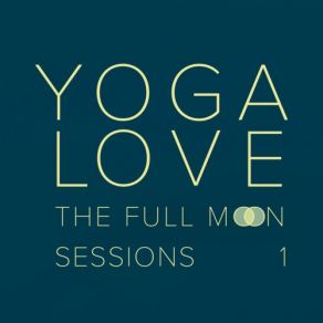 Download track The Full Moon Sessions 1, Pt. 7 Yoga Love