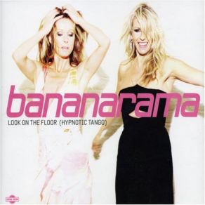 Download track Look On The Floor (Hypnotic Tango) (Angel City Alternative Radio Edit) Bananarama