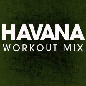 Download track Havana (Workout Mix) Power Music Workout