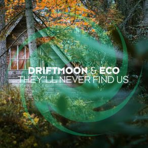 Download track Theyll Never Find Us (Robert Nickson Extended Remix) Driftmoon, ECO