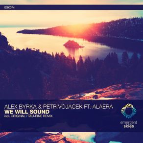 Download track We Will Sound (Tau-Rine Remix) Alex Byrka, Alaera, Petr Vojacek