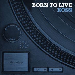 Download track Born To Live Part I' Koss