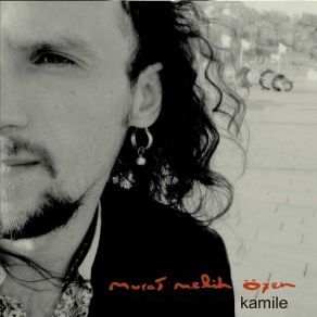 Download track Kamile Murat Melih Özen