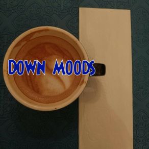 Download track Down Moods William Byrne