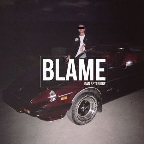 Download track Blame Dan Bettridge