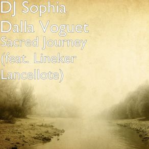 Download track Sacred Journey DJ Sophia Dalla VoguetLineker Lancellote