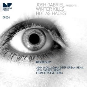 Download track Hot As Hades (John OCallaghan Deep Dream Remix) Josh Gabriel Pres Winter Kills