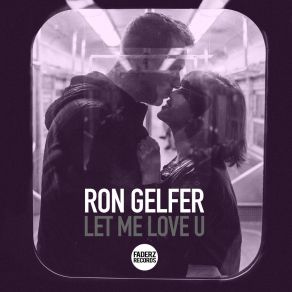 Download track Let Me Love U (Jake Wattson Groove Supply Remix) Ron GelferJake Wattson