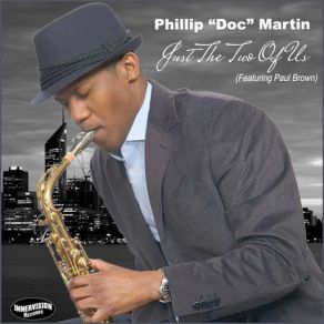 Download track Just The Two Of Us (Paul Brown) Phillip (Doc) Martin