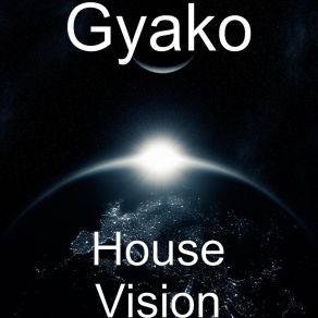 Download track House Vision GYAKO