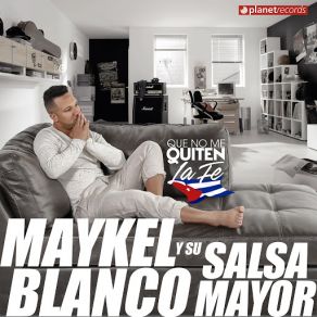 Download track Siempre Que LLueve Escampa Maykel Blanco Y Su Salsa Mayor