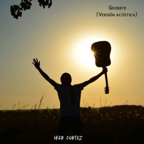 Download track Goodbye (Acústico) Iker Cortez