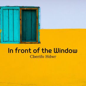 Download track In Front Of The Window Cberifo Hdwr