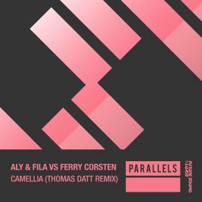 Download track Camellia (Thomas Datt Extended Mix) Ferry Corsten, Aly & Fila