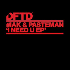 Download track I Need U Mak & Pasteman