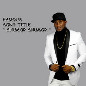 Download track Shumor Shumor The Famous